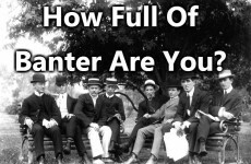 How Full Of Banter Are You?