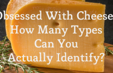 Obsessed With Cheese? Let's Find Out How Many Types You Can Identify
