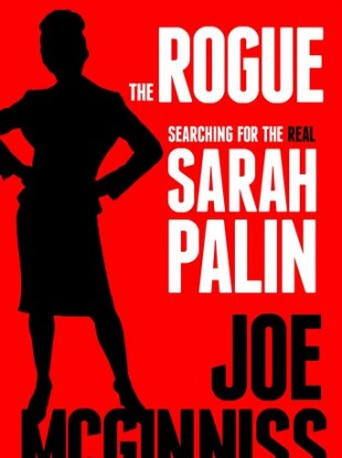 The Rogue: Searching for the Real Sarah Palin