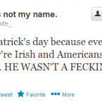 He's right.  St. Patrick was not, in fact, a feckin' burger.